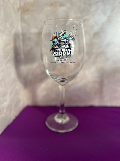 I’ve Been SIPPN’ Wine Glass